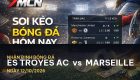 7M nhận định trận đấu giữa ES Troyes AC và Marseille: Cuộc chiến không thể xem nhẹ