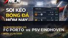 7M nhận định FC Porto vs PSV Eindhoven: Cuộc chiến ngôi đầu bảng Cúp C1